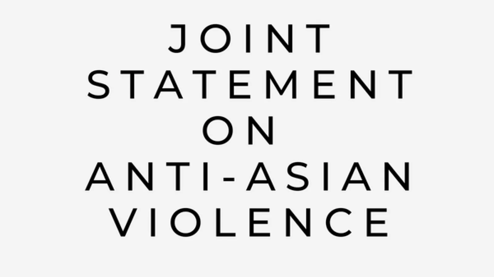 Grey background with text that reads Joint Statement on Anti-Asian Violence